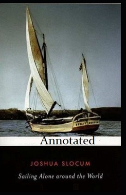 Sailing Alone Around the World Annotated by Joshua Slocum