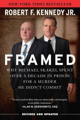 Framed: Why Michael Skakel Spent Over a Decade in Prison for a Murder He Didn't Commit by Robert F. Kennedy Jr