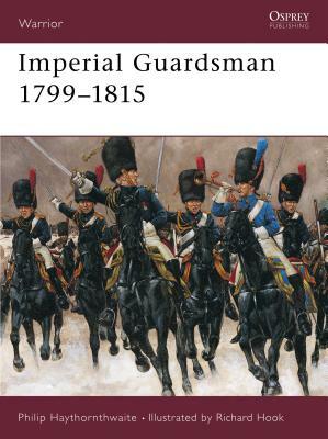 Imperial Guardsman 1799-1815 by Philip Haythornthwaite