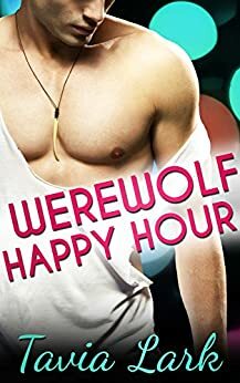 Werewolf Happy Hour by Tavia Lark