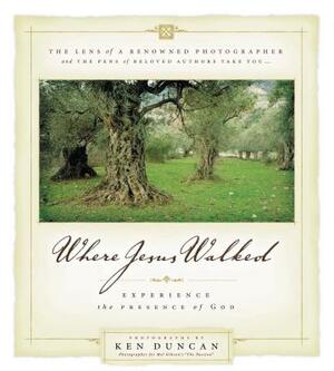 Where Jesus Walked by Ken Duncan