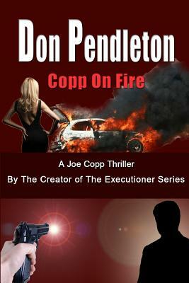 Copp on Fire, a Joe Copp Thriller: Joe Copp, Private Eye Series by Don Pendleton