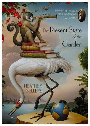 The Present State of the Garden by Heather Sellers