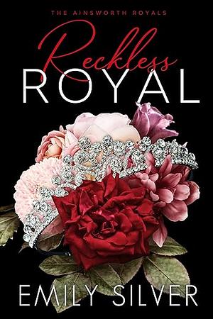 Reckless Royal by Emily Silver