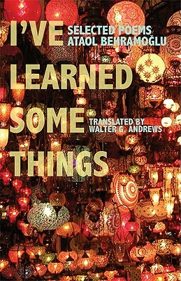 I've Learned Some Things: Selected Poems by Ataol Behramoglu