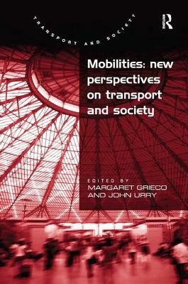 Mobilities: New Perspectives on Transport and Society by John Urry