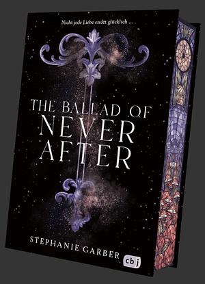 The Ballad of Never After by Stephanie Garber, Diana Bürgel