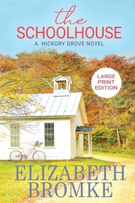 The Schoolhouse (Large Print): A Hickory Grove Novel by Elizabeth Bromke