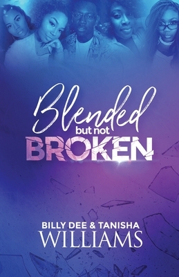 Blended, But Not Broken by Billy Dee Williams, Tanisha Williams
