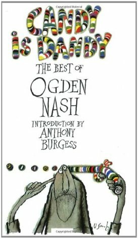 Candy Is Dandy: The Best of Ogden Nash by Ogden Nash