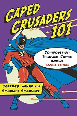 Caped Crusaders 101: Composition Through Comic Books by Jeffrey Kahan, Stanley Stewart