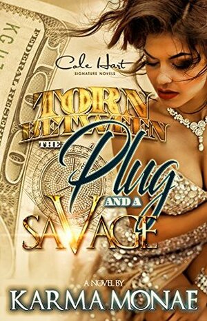 Torn Between The Plug And A Savage by Karma Monae