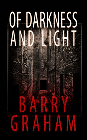 Of Darkness and Light by Barry Graham