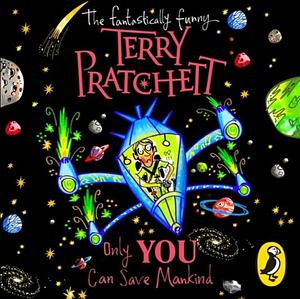 Only You Can Save Mankind by Terry Pratchett