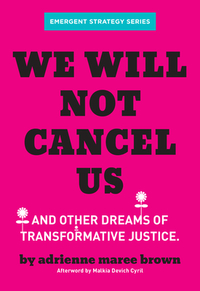 We Will Not Cancel Us: And Other Dreams of Transformative Justice by 
