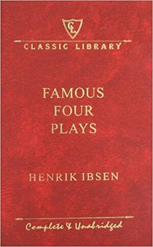 Henrik Ibsen: Famous Four Plays by Henrik Ibsen