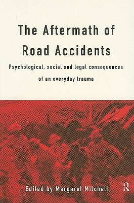 The Aftermath of Road Accidents: Psychological, Social and Legal Consequences of an Everyday Trauma by 