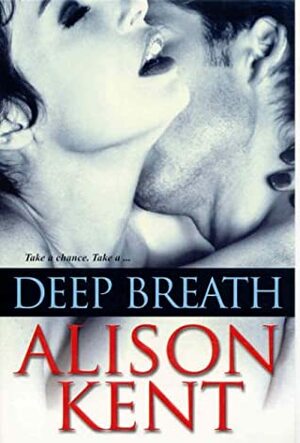 Deep Breath by Alison Kent