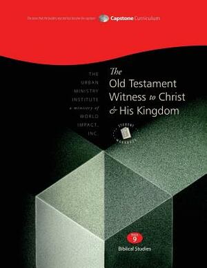 The Old Testament Witness to Christ and His Kingdom, Student Workbook: Capstone Module 9, English by Don L. Davis