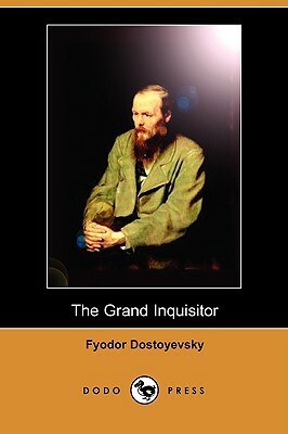 The Grand Inquisitor (Dodo Press) by Fyodor Dostoevsky