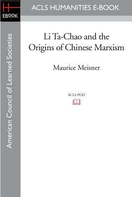 Li Ta-Chao and the Origins of Chinese Marxism by Maurice Meisner