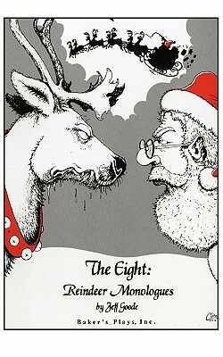 The Eight: Reindeer Monologues by Jeff Goode