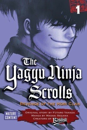 The Yagyu Ninja Scrolls: Revenge of the Hori Clan, Volume 1 by Fūtarō Yamada, Masaki Segawa