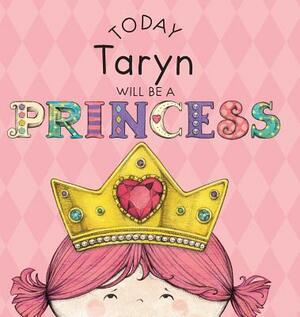 Today Taryn Will Be a Princess by Paula Croyle