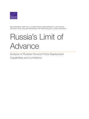 Russia's Limit of Advance: Analysis of Russian Ground Force Deployment Capabilities and Limitations by Alyssa Demus, Ben Connable, Abby Doll