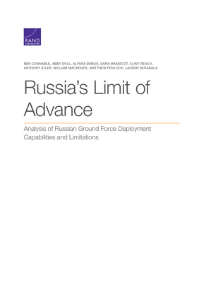 Russia's Limit of Advance: Analysis of Russian Ground Force Deployment Capabilities and Limitations by Ben Connable, Abby Doll, Alyssa Demus