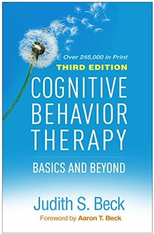 Cognitive Behavior Therapy: Basics and Beyond, Third Edition by Judith S. Beck