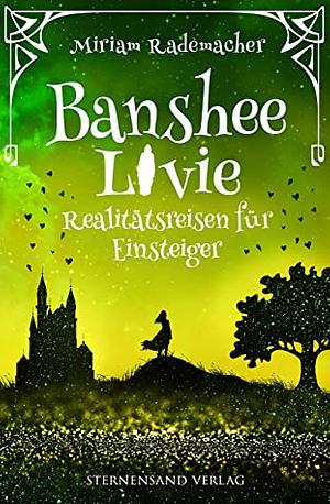 Banshee Livie: Realitätsreisen für Einsteiger by Miriam Rademacher