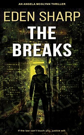 The Breaks: An Angela McGlynn Thriller by Eden Sharp