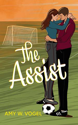 The Assist by Amy W. Vogel