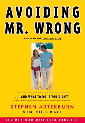 Avoiding Mr. Wrong: And What to Do If You Didn't by Stephen Arterburn