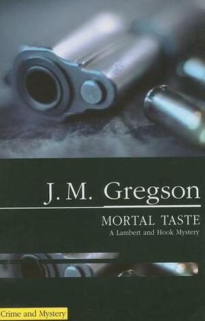 Mortal Taste by J.M. Gregson