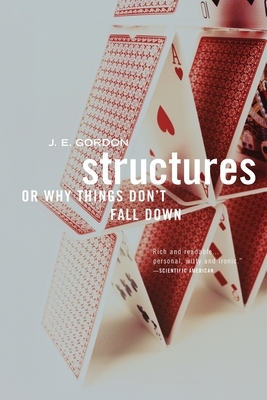 Structuresor Why Things Don T Fall Down by J.E. Gordon