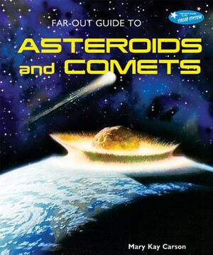 Far-Out Guide to Asteroids and Comets by Mary Kay Carson