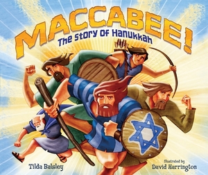 Maccabee!: The Story of Hanukkah by Tilda Balsley