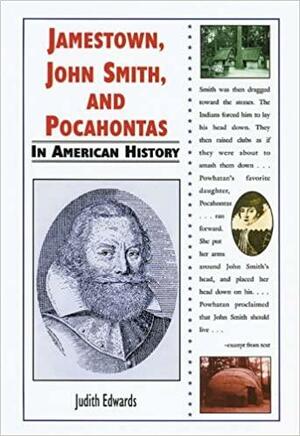 Jamestown, John Smith, and Pocahontas in American History by Judith Edwards