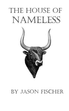 The House of Nameless by Jason Fischer