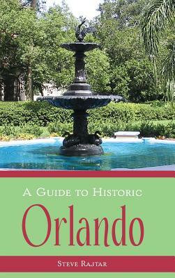 A Guide to Historic Orlando by Steve Rajtar