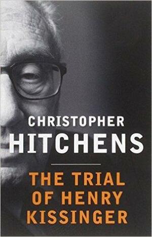 The Trial of Henry Kissinger by Christopher Hitchens