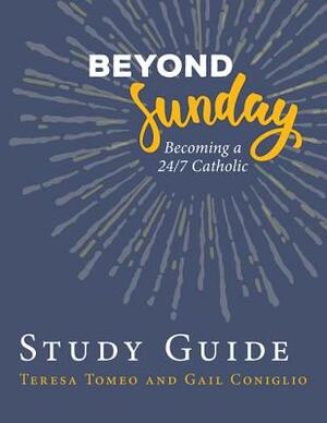 Beyond Sunday Study Guide by Teresa Tomeo, Gail Coniglio