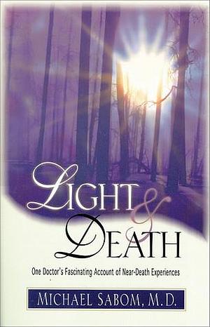 Light and Death by Michael B. Sabom, Michael B. Sabom