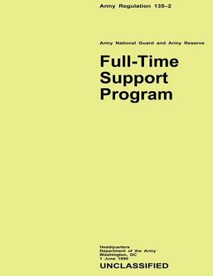 Full-Time Support Program (Army Regulation 135-2) by Department Of the Army