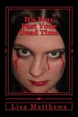 It's Way Past Your Dead Time by Russell Matthews, Anita Cloke, Lisa Matthews