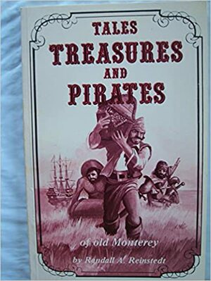 Tales, Treasures, and Pirates of Old Monterey by Randall A. Reinstedt