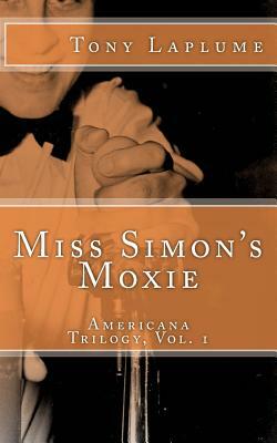 Miss Simon's Moxie: Americana Trilogy, Vol. 1 by Tony Laplume