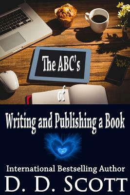 The ABC's of Writing and Publishing a Book by D. D. Scott